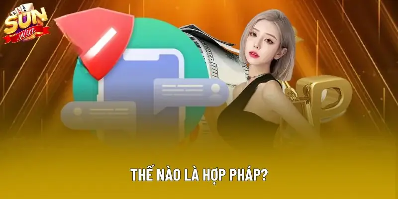 Thế nào là hợp pháp?